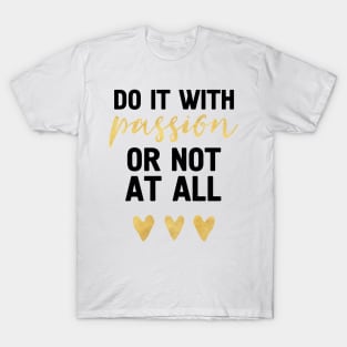 DO IT WITH PASSION OR NOT AT ALL T-Shirt